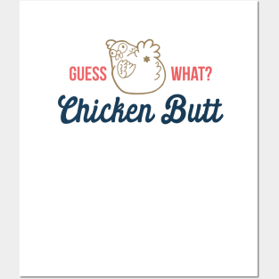 Guess What Chicken Butt Posters and Art